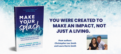 MAKE YOUR SPLASH: MAXIMIZE YOUR CAREER & CULTURAL IMPACT BY DISCOVERING YOUR SPIRITUAL PERSONALITY